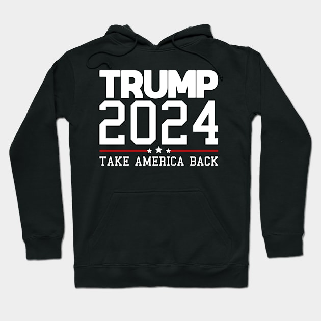 Trump 2024, Take America Back! Hoodie by Dylante